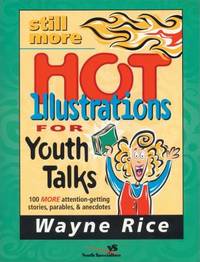 Still More Hot Illustrations for Youth Talks No. 3 : 100 More Attention-Getting Stories,...