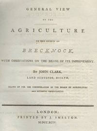 General View of the Agriculture of the County of Brecknock, with Observations on the Means of its...