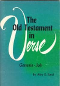 The Old Testament in Verse : Genesis - Job by Ford Alvy E - 1968