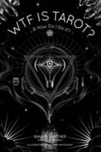 WTF Is Tarot? : ... & How Do I Do It?