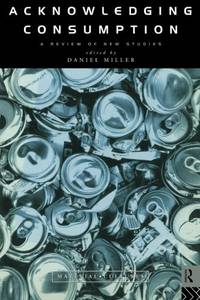 Acknowledging Consumption: A Review of New Studies (Material Cultures)