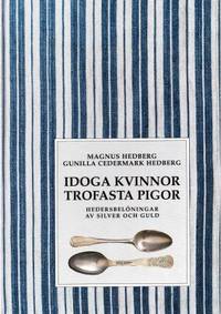 Idoga kvinnor, trofasta pigor. Hedersbelöningar…