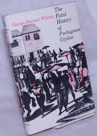 The Fatal History of Portuguese Ceylon: Transition to Dutch Rule by Winius, George Davison - 1971