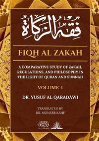Fiqh Al Zakah - Vol 1: A comparative study of Zakah, Regulations and Philosophy in the light of...