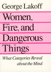 image of Women, Fire and Dangerous Things: What Categories Reveal About the Mind