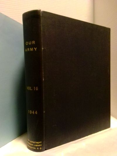 OUR ARMY: VOLUME 16 [TWELVE VOLUMES, JANUARY -DECEMBER, 1944]