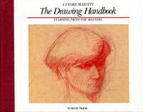 The Drawing Handbook : Learning from the Masters by Ettore Maiotti - 1989