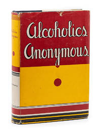 Alcoholics Anonymous; The Story of How Many Thousands of Men and Women Have Recovered from...