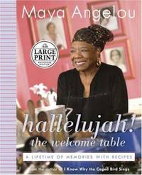 Hallelujah! The Welcome Table : A Lifetime of Memories with Recipes by Maya Angelou - 2004