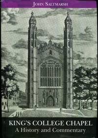 KING&#039;S COLLEGE CHAPEL: A History and Commentary by John Saltmarsh - 2015-01-01