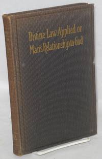 cover of Divine Law Applied or Man's Relationship to God