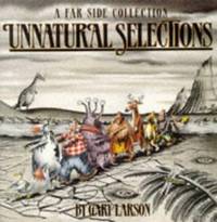 Unnatural Selections : A Far Side Collection by GARY LARSON (ILLUSTRATOR) - 1991