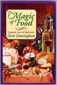 Magic of Food: Legends, Lore & Spellwork (Llewellyn's Practical Magick Series)