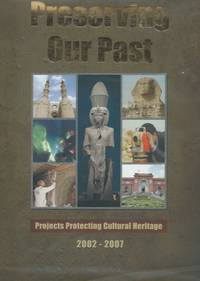 Preserving Our Past: Projects Protecting Cultural Heritage, 2002-2007