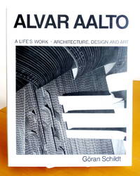 Alvar Aalto: A Life's Work--Architecture, Design and Art