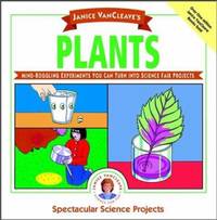 Plants : Mind-Boggling Experiments You Can Turn into Science Fair Projects