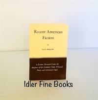 Recent American Fiction: A Lecture Presented Under the Auspices of the Gertrude Clarke Whittall...