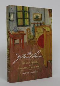 image of The Yellow House: Van Gogh, Gaugin, and Nine Turbulent Weeks in Arles