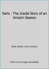 Nails : The Inside Story of an Amazin Season by Lenny Dykstra; Marty Nobel - Hardcover - 1987 - from ThriftBooks (SKU: G0385242530I5N00)