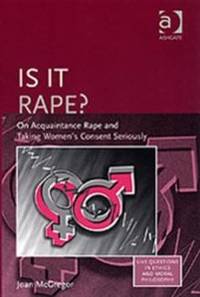 Is it Rape?: On Acquaintance Rape and Taking Women's Consent Seriously