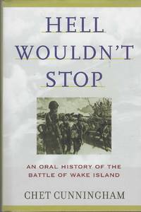 Hell Wouldn't Stop: An Oral History of the Battle of Wake Island