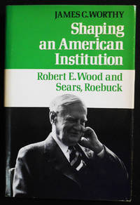 cover of Shaping an American Institution: Robert E. Wood and Sears, Roebuck