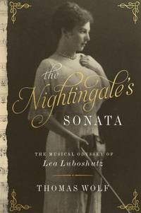 The Nightingale's Sonata : The Musical Odyssey of Lea Luboshutz