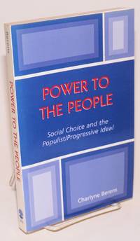 image of Power to the People: Social Choice and the Populist/progressive Ideal
