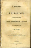 Letters to Unitarians Occasioned by the Sermon of the Reverend William E. Channing at the Ordination of the Rev. J. Sparks
