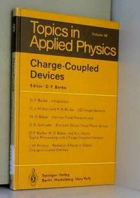 Charge-Coupled Devices (Topics in Applied Physics) by D. F. Barbe, W.D. Baker, D.F. Barbe, H.K. Burke, K.L. Davis, J.M. Killiany, G.J. Michon et D.K. Schroder - 1980