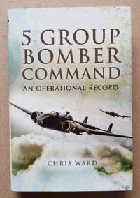 5 Group Bomber Command: An Operational Record