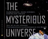 Mysterious Universe : Supernovae, Dark Energy, and Black Holes