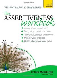 Assertiveness Workbook: A practical guide to developing confidence and greater self-esteem (Teach...