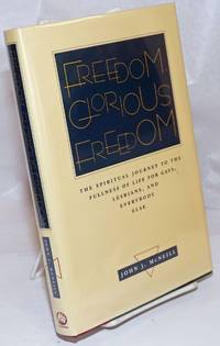 image of Freedom, Glorious Freedom: the spiritual journey to the fullness of life for gays, lesbians, and everybody else