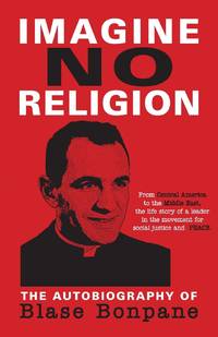 Imagine No Religion: The Autobiography of Blase Bonpane : The Autobiography of Blase Bonpane