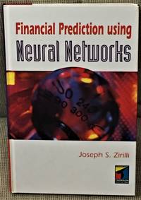 Financial Prediction Using Neural Networks by Joseph S. Zirilli - First Edition - 1997 - from My Book Heaven (SKU: 58901)