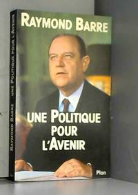 Une politique pour l&#039;avenir by Barre R - 1982