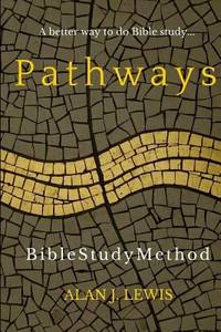 Pathways Bible Study Method : A Better Way to Do Bible Study...