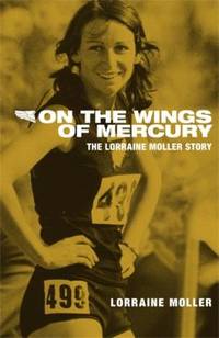 On the Wings of Mercury: The Lorraine Moller Story by Lorraine Moller (2007, Paperback,...