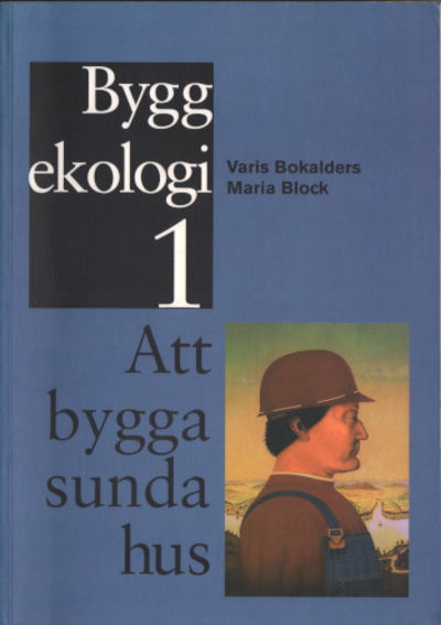 BYGGEKOLOGI 1. Att bygga sunda hus.