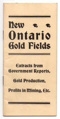 image of New Ontario Gold Fields Extracts - Extracts from Government Reports, Gold Production, Profits in Mining, Etc. (Cover title)