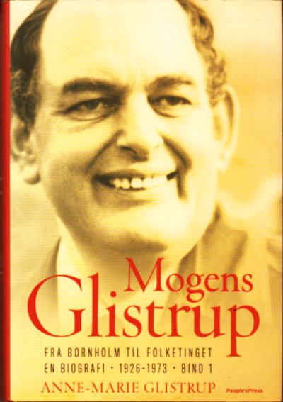 Mogens Glistrup. Fra Bornholm til Folketinget.