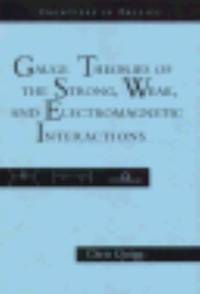 Gauge Theories of the Strong, Weak and Electromagnetic Interactions by Chris Quigg - 1983