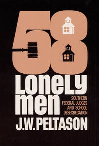 Fifty-Eight Lonely Men: Southern Federal Judges and School Desegregation