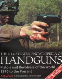 The Illustrated Encyclopedia of Handguns
