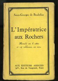 L'Imperatrice aux Rochers. Miracle en 5 actes et 14 tableaux, en vers