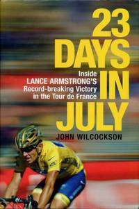image of 23 Days in July : Inside Lance Armstrong's Record-Breaking Victory in the Tour de France