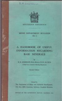 A HANDBOOK OF USEFUL INFORMATION REGARDING BASE MINERALS by ANDERSON, R.B. B.A. (Hons) F.G.S, MIMM (Chief Government Mining Engineer) - 1962