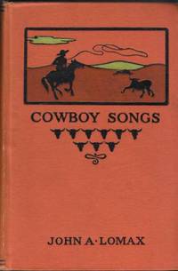 Cowboy Songs and Other Frontier Ballads by John A. Introduction by Barrett Wendell Lomax - Hardcover - Revised Edition - 1916 - from ArchersBooks.com (SKU: 1438)
