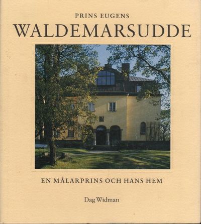 PRINS EUGENS WALDEMARSUDDE. En målarprins och…